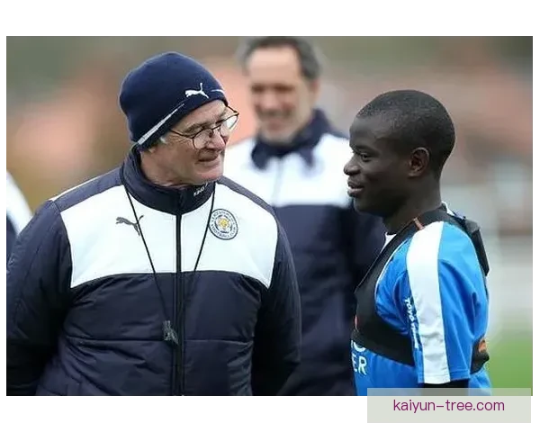 坎特持续提升的足球影响力让他在球队中备受关注